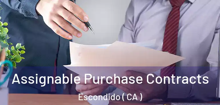  Assignable Purchase Contracts Escondido ( CA )