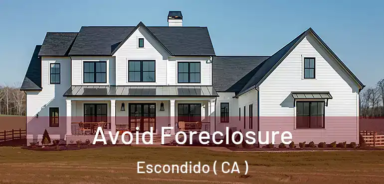  Avoid Foreclosure Escondido ( CA )