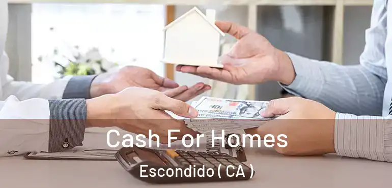  Cash For Homes Escondido ( CA )