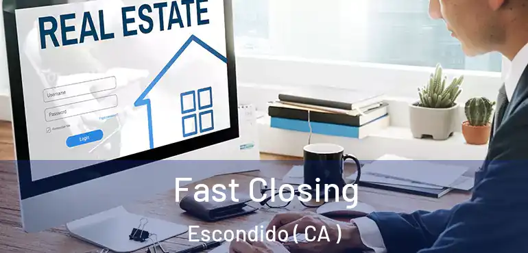  Fast Closing Escondido ( CA )