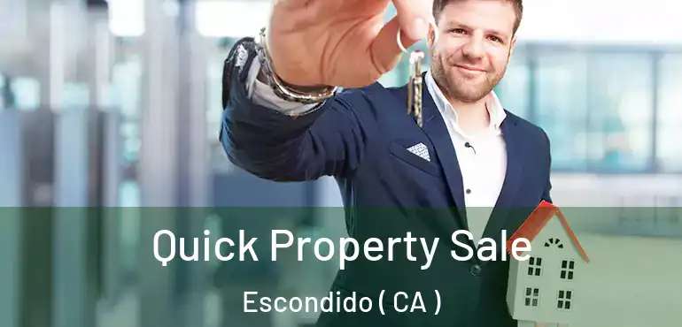 Quick Property Sale Escondido ( CA )