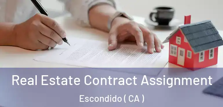  Real Estate Contract Assignment Escondido ( CA )