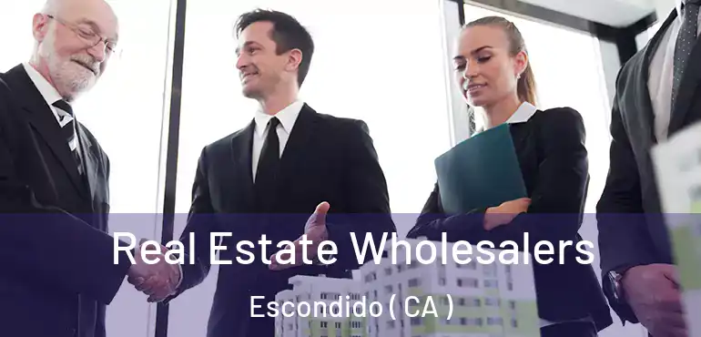  Real Estate Wholesalers Escondido ( CA )