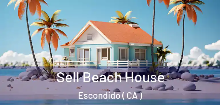  Sell Beach House Escondido ( CA )