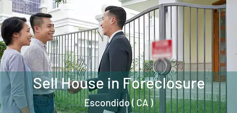  Sell House in Foreclosure Escondido ( CA )