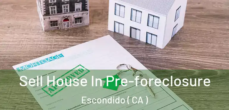  Sell House In Pre-foreclosure Escondido ( CA )