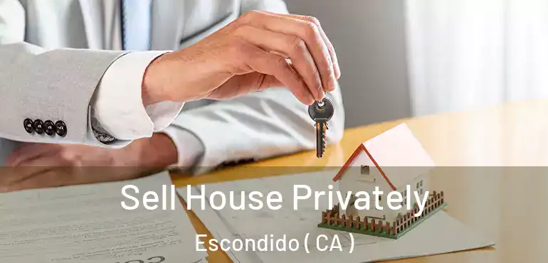  Sell House Privately Escondido ( CA )