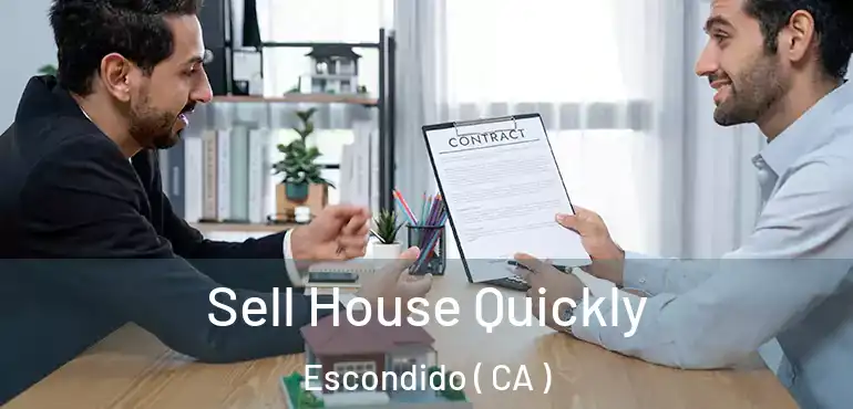  Sell House Quickly Escondido ( CA )