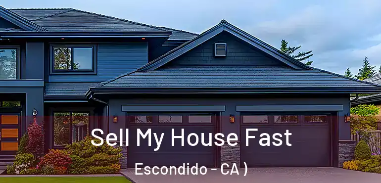  Sell My House Fast Escondido - CA )