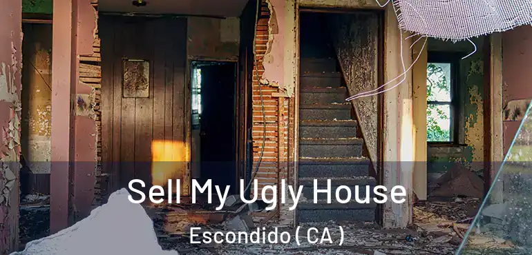  Sell My Ugly House Escondido ( CA )